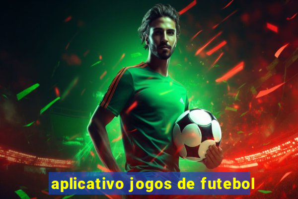 aplicativo jogos de futebol